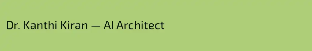 Dr. Kanthi Kiran — AI Architect